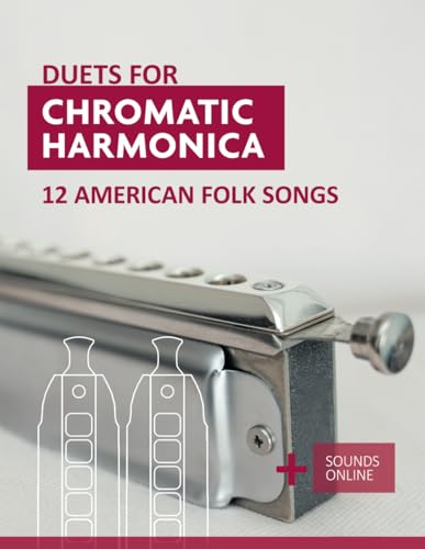 Duets for Chromatic Harmonica   12 American Folk Songs: + Sounds Online (Songbooks for the Chromatic Harmonica)