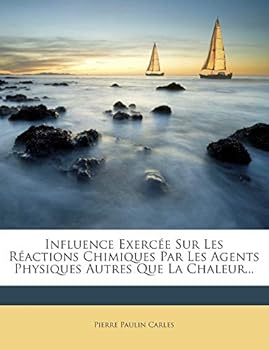Paperback Influence Exerc?e Sur Les R?actions Chimiques Par Les Agents Physiques Autres Que La Chaleur... [French] Book