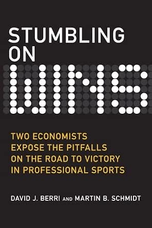 Stumbling On Wins: Two Economists Expose the Pitfalls on the Road to Victory in Professional Sports book cover