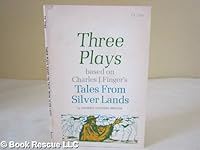 Three plays: Based on Charles J. Finger's Tales from the silver lands B0006Y9WZO Book Cover