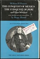 The Conquest of Mexico, The Conquest of Peru, and Other Selections B001OZGWAW Book Cover