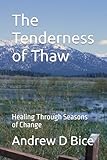  The Tenderness of Thaw: Healing Through Seasons of Change
