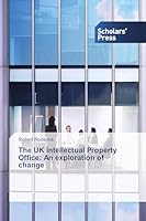The UK Intellectual Property Office: An Exploration of Change 3639769066 Book Cover