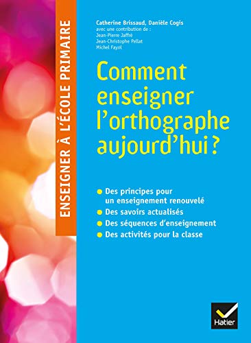 Télécharger Enseigner à l'école primaire - Comment enseigner l'orthographe aujourd'hui ? livre En ligne