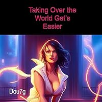 Taking Over the World Gets Easier