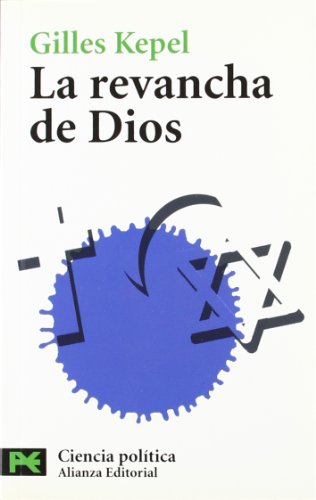La revancha de Dios: Cristianos, judíos y musulmanes a la reconquista del mundo (El Libro De Bolsillo - Ciencias Sociales)