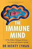 The Immune Mind: The Hidden Dialogue Between Your Brain and Immune System
