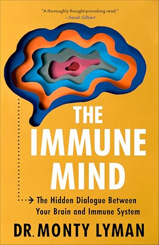 The Immune Mind: The Hidden Dialogue Between Your Brain and Immune System