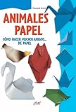 Animales de papel: Cómo hacer muchos amigos... de papel (Spanish Edition)