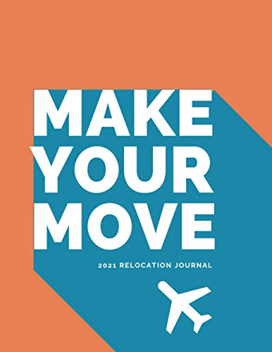 Make Your Move, 2021 Relocation Planner Journal:: Guided Travel Prompt Book | Blaxit Journal | Move Abroad | Perfect Goal Planning Gift for Travellers | 112 Pages