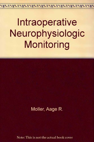 Intraoperative Neurophysiologic Monitoring: 9783718605934: Medicine ...