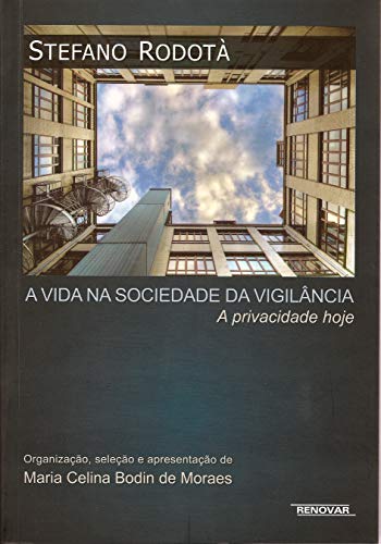 A Vida na Sociedade da Vigilância: a Privacidade Hoje