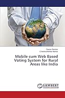 Mobile cum Web Based Voting System for Rural Areas like India 3659618551 Book Cover