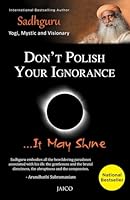 Don't Polish Your Ignorance It May Shine 8184952007 Book Cover