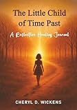 The Little Child of Time Past: A Companion Reflective Healing Journal