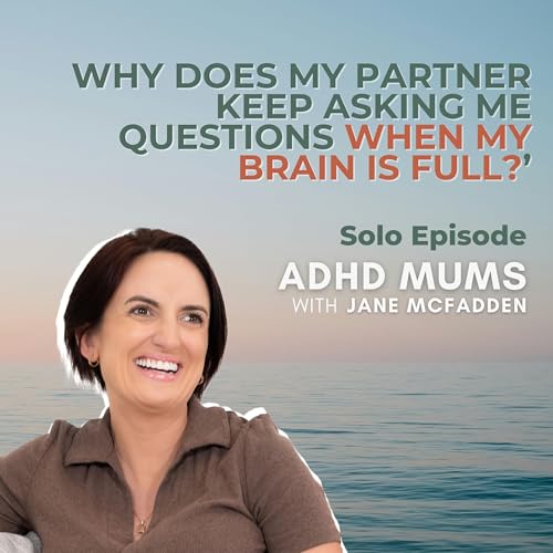 79. Why Does My Partner Keep Asking Me Questions When My Brain Is Full?