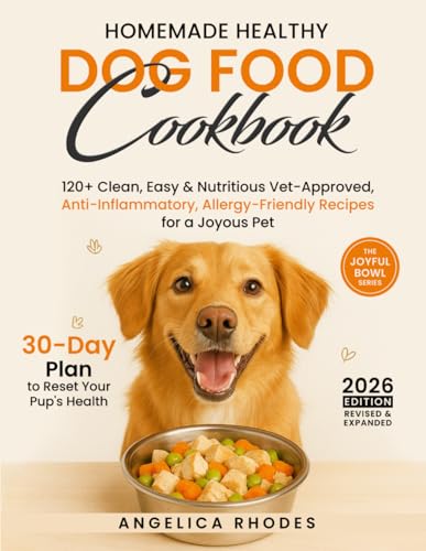 Homemade Healthy Dog Food Cookbook: 120+ Clean, Easy & Nutritious...