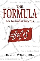The Formula for Business Success = B + C + S 0996321209 Book Cover