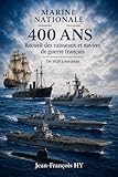 400ex 2019  MARINE NATIONALE 400 ANS: Recueil des vaisseaux et navires de guerre français De 1626 à nos jours
