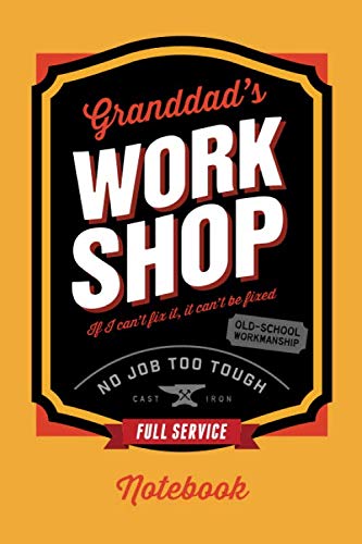 Granddad's Workshop: A 120-page blank ruled notebook for projects in the garage and workshop