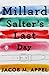 Millard Salter's Last Day
