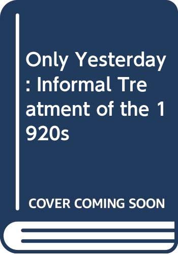 Only Yesterday: Informal Treatment of the 1920s 0060100605 Book Cover