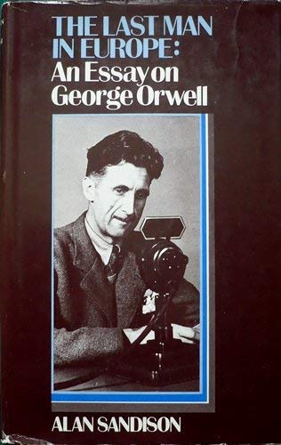 Cover of The Last Man in Europe: An Essay on George Orwell