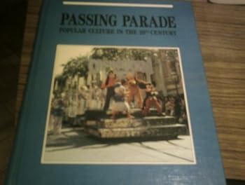 Passing Parade: A History of Popular Culture in the Twentieth Century