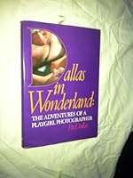 Dallas In Wonderland: The Adventures Of A Playgirl Photographer 0891695117 Book Cover