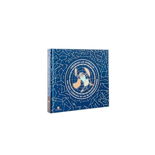 Observar las estrellas. Una guía completa de las 88 constelaciones (DIVULGACIÓN) (DIVULGACION)