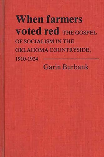 When Farmers Voted Red: The Gospel of Socialism in the Oklahoma Countryside, 1910-1924 (Contributions in American History)