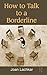 How to Talk to a Borderline