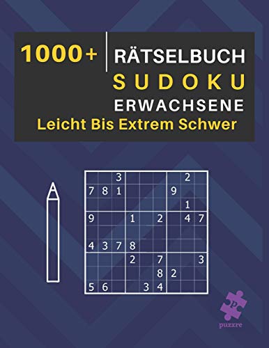 1000+ Rätselbuch Sudoku Erwachsene Leicht Bis Extrem Schwer: Logikspiele und Denkspiele Buch Für Erwachsene (German Edition)