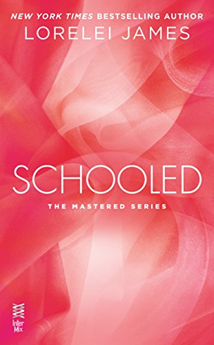 mastered series lorelei james - Schooled: The Mastered Series