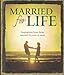Married for Life: Inspirations from Those Married 50 Years or More
