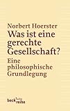  Was ist eine gerechte Gesellschaft?: Eine philosophische Grundlegung (Beck\'sche Reihe 6108)
