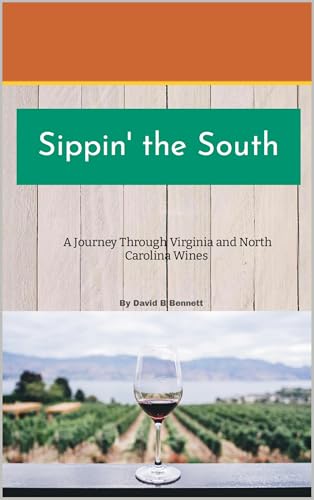 Sippin' the South - A Journey Through Virginia and North Carolina Wines