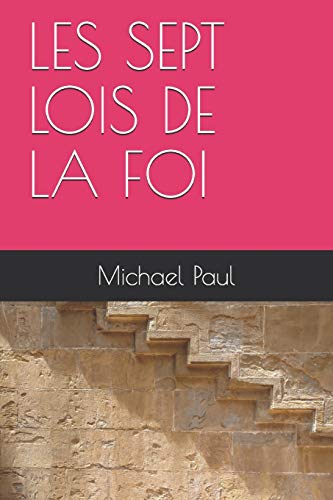 LES SEPT LOIS DE LA FOI (French Edition)