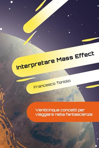  Interpretare Mass Effect: Venticinque concetti per viaggiare nella fantascienza