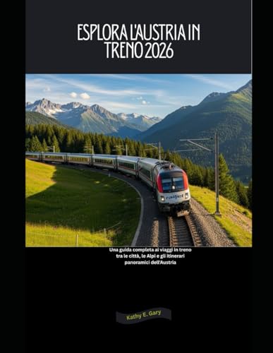  Esplora l\'Austria in treno 2026: Una guida completa ai viaggi in treno tra le città, le Alpi e gli itinerari panoramici dell\'Austria