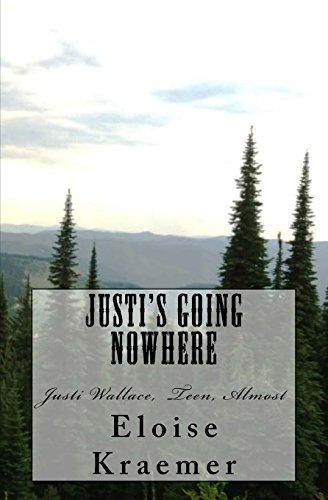 Justi's Going Nowhere: Justi Wallace, Teen, Almost (Justi Wallace, Teen Adventures)