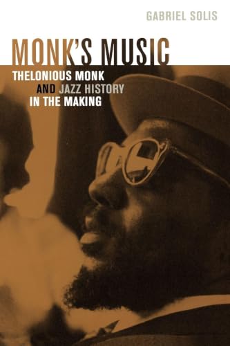 Monk's Music: Thelonious Monk and Jazz History in the Making
