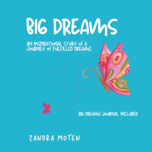 Big Dreams: An Inspirational Story of a Journey of Fulfilled Dreams