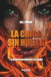 La chica sin huella: y el secreto que despertó las llamas: 1 (Ficción)