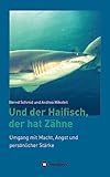 bernd schmidt bad soden  Und der Haifisch, der hat Zähne: Umgang mit Macht, Angst und persönlicher Stärke
