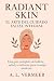 Radiant skin: El arte del cuidado facial integral (Spanish Edition)