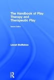  The Handbook of Play Therapy and Therapeutic Play