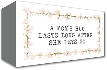 A Moms Hug Lasts Long After She Lets Go, 5x10 Painted Wooden Box Sign