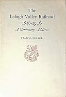 The Lehigh Valley Railroad, 1846-1946 : a centenary address B004H378HO Book Cover