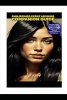 PHILIPPINES EXPAT ADVISOR COMPANION GUIDE B0F5HRJ2KC Book Cover